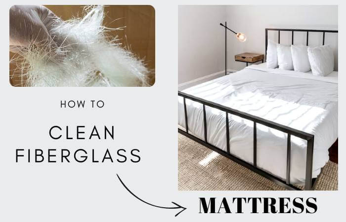 How To Clean Fiberglass From Mattress?