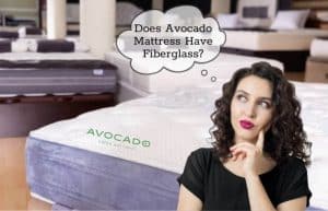 Does Avocado Mattress Have Fiberglass?