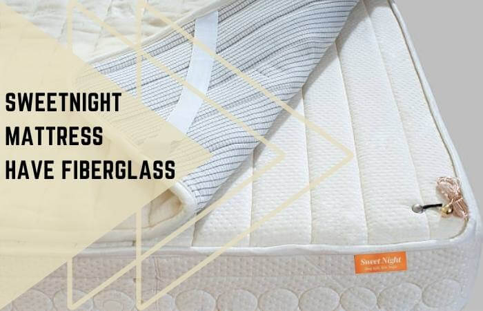 Does Sweetnight Mattress Have Fiberglass? Guide To Check It