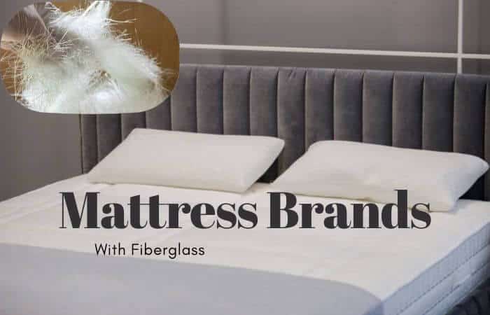 Mattress With Fiberglass: Featuring Top 10 Brands