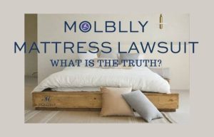 Molblly Mattress Lawsuit: What Is The Truth?