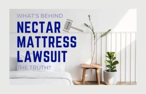 Nectar Mattress Lawsuit: What's Behind The Truth?