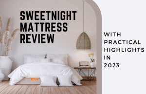 Sweetnight Mattress Review With Practical Highlights In 2023