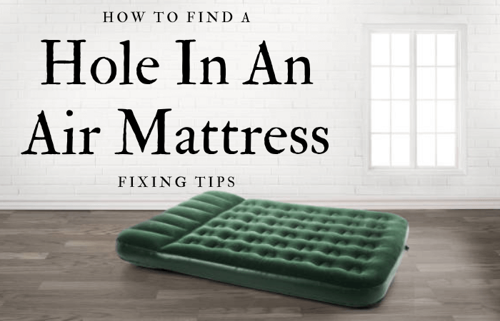 How To Find A Hole In An Air Mattress? Fixing Tips
