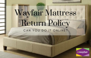 Wayfair Mattress Return Policy: Can You Do It Online?