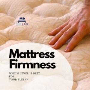 Mattress Firmness: Which Level Is Best For Your Sleep?